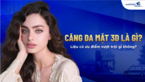 Căng da mặt 3D là gì