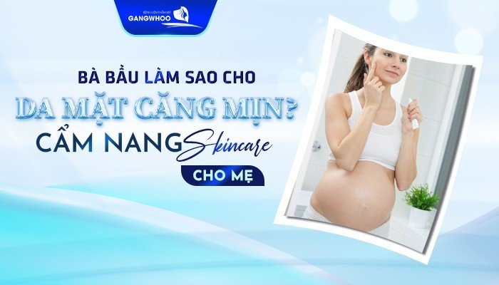 Bà Bầu Làm Sao Cho Da Mặt Căng Mịn